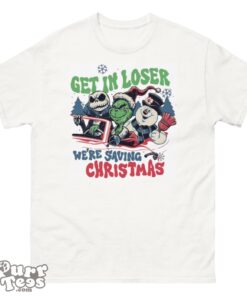 Get In Loser We're Saving Christmas Snowman Jack Skellington Grinchs Shirt Product Photo 1