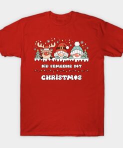 Did Someone Say Christmas - Cute and Funny Gnodeer, Gnonta, and Gnoman T-Shirt - T-Shirt - Red