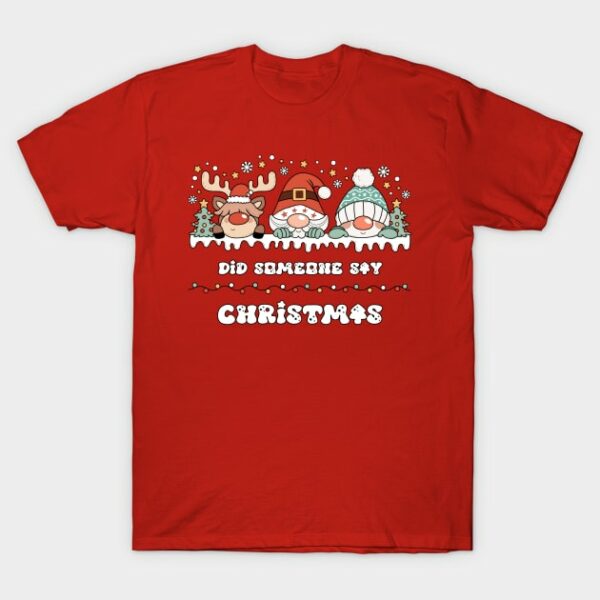 Did Someone Say Christmas - Cute and Funny Gnodeer, Gnonta, and Gnoman T-Shirt - T-Shirt - Red