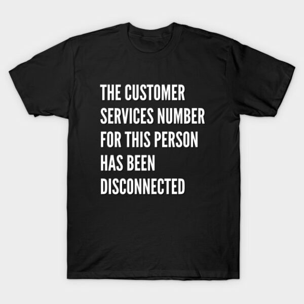 Funny Customer Service Design T-Shirt - T-Shirt - Black