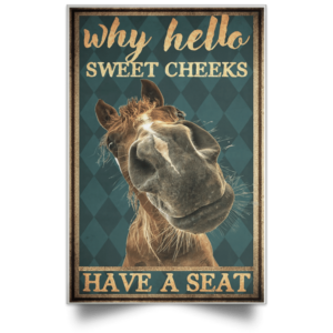 Horse Why Hello Sweet Cheeks Have A Seat Canvas - Portrait Canvas - Full
