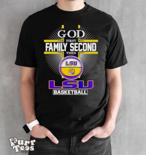 2024 God first family second then LSU basketball shirt - Black Unisex T-Shirt