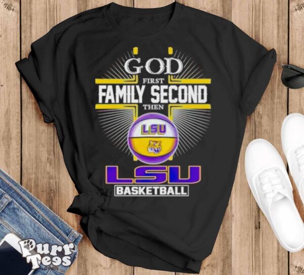 2024 God first family second then LSU basketball shirt - Black T-Shirt