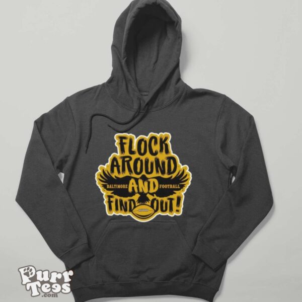 Baltimore Ravens Flock Around Baltimore And Football Find Out shirt - Hoodie