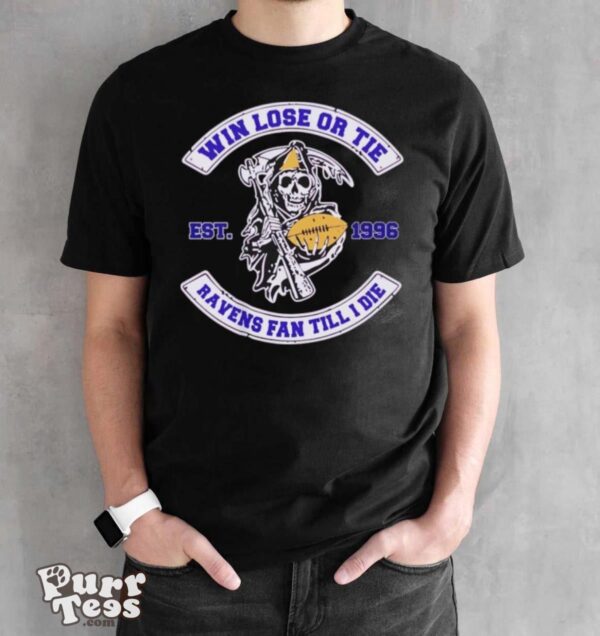 Baltimore Ravens win lose or tie Ravens fan till I die est 1996 T shirt - Black Unisex T-Shirt