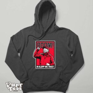 Boom in klopp we trust shirt - Hoodie