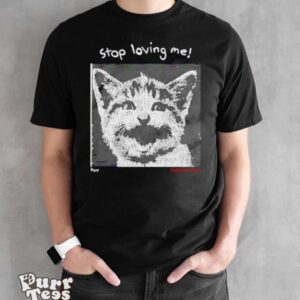 Cat stop loving me shirt - Black Unisex T-Shirt