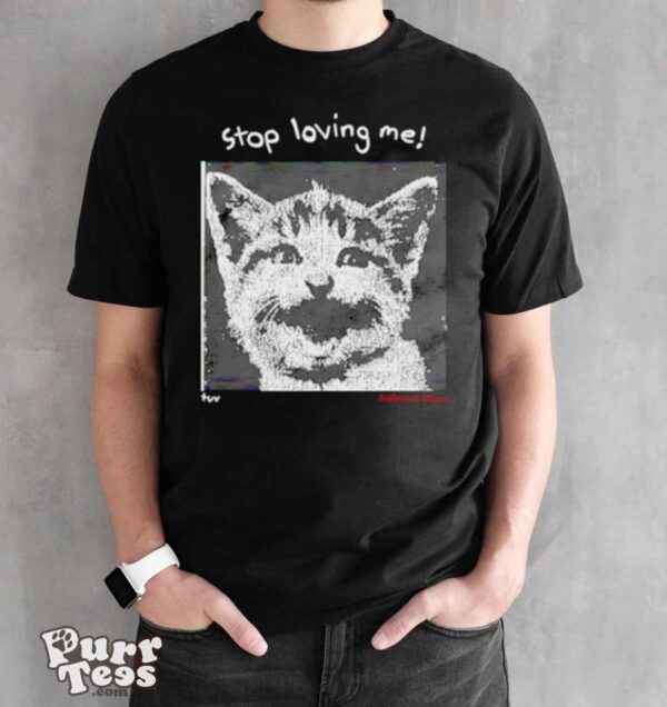 Cat stop loving me shirt - Black Unisex T-Shirt