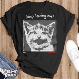 Cat stop loving me shirt - Black T-Shirt