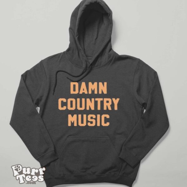 Damn country music shirt - Hoodie