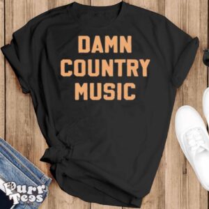 Damn country music shirt - Black T-Shirt