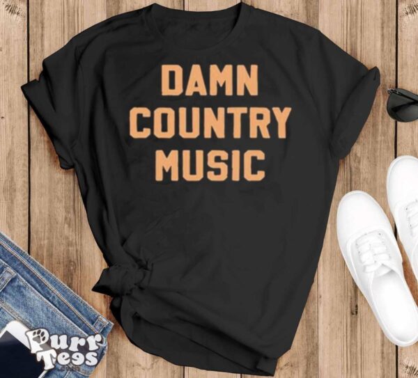 Damn country music shirt - Black T-Shirt