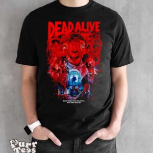 Dead Alive some things won’t stay down shirt - Black Unisex T-Shirt