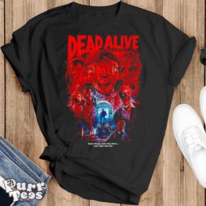 Dead Alive some things won’t stay down shirt - Black T-Shirt