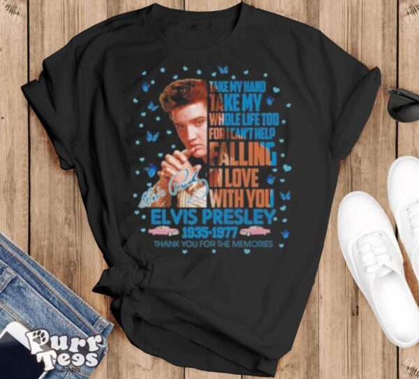 Elvis Presley 1935 1977 Thank You For The Memories Take My Hand Take My Whole Life Too Signature Shirt - Black T-Shirt