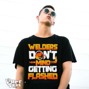 Fire Maker Welders Don’t Mind Getting Flashed shirt - G500 Gildan T-Shirt