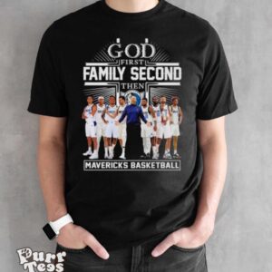 God First Family Second Then Dallas Mavericks Basketball Team 2024 Shirt - Black Unisex T-Shirt