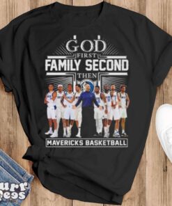 God First Family Second Then Dallas Mavericks Basketball Team 2024 Shirt - Black T-Shirt