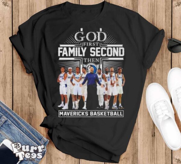 God First Family Second Then Dallas Mavericks Basketball Team 2024 Shirt - Black T-Shirt