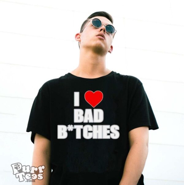 I love bad bitches shirt - G500 Gildan T-Shirt