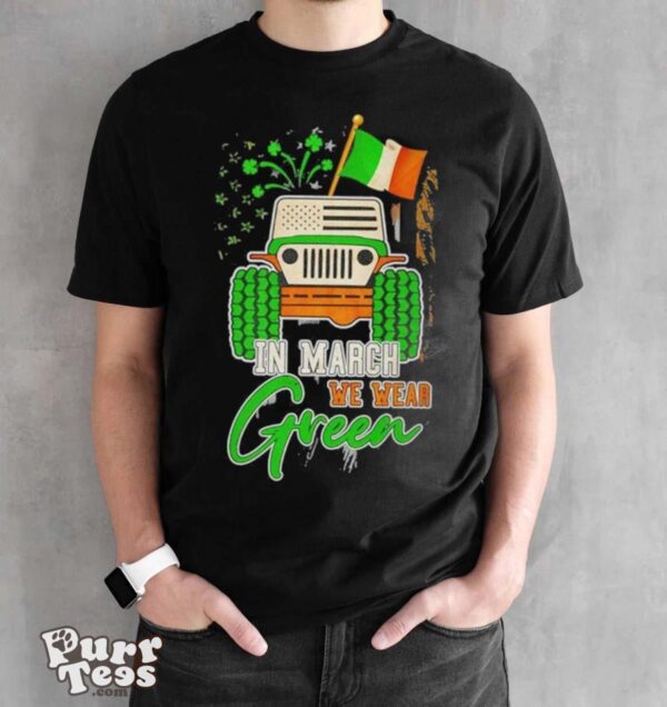 In March We Wear Green Jeep With Flag St Patrick’s Day Tee Shirt - Black Unisex T-Shirt