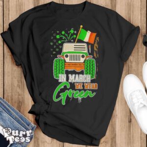 In March We Wear Green Jeep With Flag St Patrick’s Day Tee Shirt - Black T-Shirt