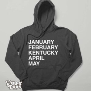 January February Kentucky April May classic shirt - Hoodie