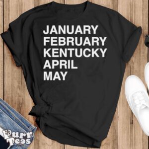 January February Kentucky April May classic shirt - Black T-Shirt