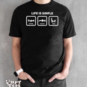 Life Is Simple Eat Ass Lick Clit Fuck Shirt - Black Unisex T-Shirt