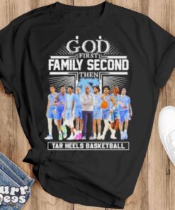 NCAA God First Family Second Then UNC Tar Heels Basketball Team Shirt - Black T-Shirt