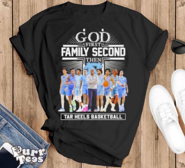 NCAA God First Family Second Then UNC Tar Heels Basketball Team Shirt - Black T-Shirt