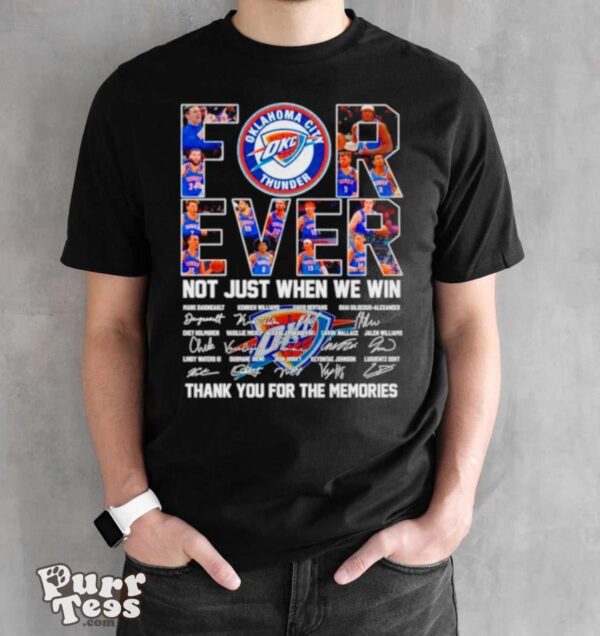 Oklahoma City Thunder forever not just when we win thank you for the memories signatures shirt - Black Unisex T-Shirt