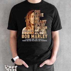 One Love One Heart Let’s Get Together And Feel All Right Bob Marley 1945 1981 Thank You For The Memories Signature Shirt - Black Unisex T-Shirt