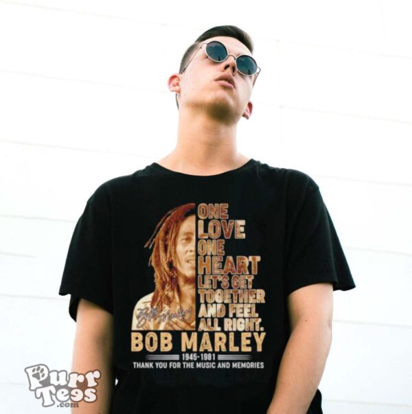 One Love One Heart Let’s Get Together And Feel All Right Bob Marley 1945 1981 Thank You For The Memories Signature Shirt - G500 Gildan T-Shirt