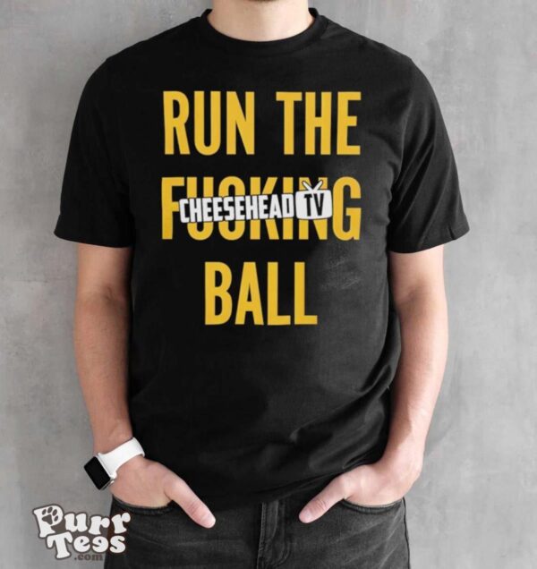 Run the fucking ball cheesehead tv T shirt - Black Unisex T-Shirt