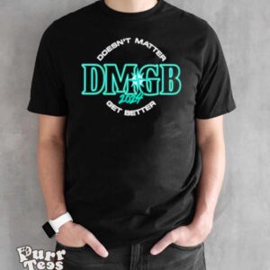 Seattle Mariners Doesn’t Matter DMGB 2024 Get Better Shirt - Black Unisex T-Shirt