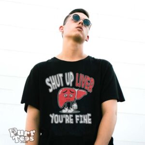 Shut up Liver you’re fine St Patrick’s day shirt - G500 Gildan T-Shirt