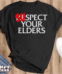 Suspect your elders shirt - Black T-Shirt