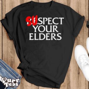 Suspect your elders shirt - Black T-Shirt