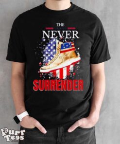 The Never Surrender Trump Sneakerheads American Flag Shirt - Black Unisex T-Shirt