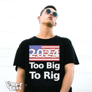 Too Big To Rig 2024 Election America Flag Shirt - G500 Gildan T-Shirt