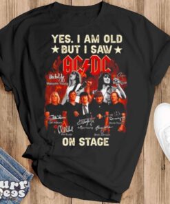 Yes I Am Old But I Saw ACDC On Stage 2024 Signatures Shirt - Black T-Shirt